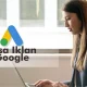 Jasa Iklan Google – 3 Alasan Mengapa Anda Perlu Memanfaatkannya